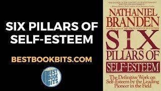 The Six Pillars of Self-Esteem | Nathaniel Branden | Book Summary