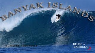 Surfing The BANYAK ISLANDS, Sumatra, Indonesia (Bush to Barrels 3)