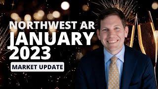 2023 January Market Update for Northwest Arkansas - What should we expect?
