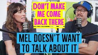 Mel Doesn't Want to Talk About It | Don't Make Me Come Back There Podcast