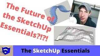 The Future of the SketchUp Essentials? You Tell Me!