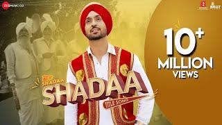 SHADAA TITLE SONG | Diljit Dosanjh| Neeru Bajwa| SHADAA | Latest Punjabi Folk Bhangra Song