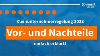 Kleinunternehmerregelung 2023: Vor- und Nachteile einfach erklärt! Kleinunternehmerregelung sinnvoll