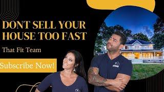 Selling Your House too Fast A Bad Thing | REAL ESTATE TIPS [2022]