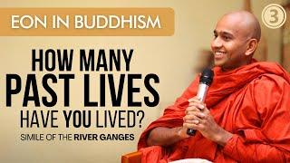 Have You Lived Before? | Eon in Buddhism | Part 3 | Buddhism in English by Sri Lankan Monks