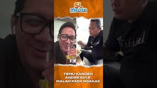 TEMU KANGEN, ANDRE SULE MALAH PADA NGAKAK