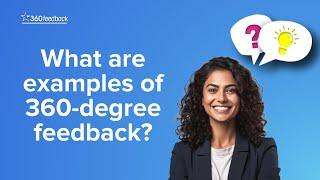 What are examples of 360-degree feedback?