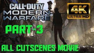 CALL OF DUTY MODERN WARFARE All Cutscenes Movie (2019) 4K - PART -3
