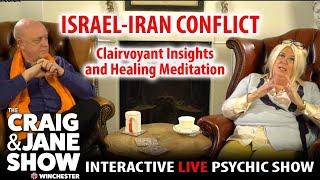 The Israel-Iran Conflict: Clairvoyant Insights and Healing Meditation