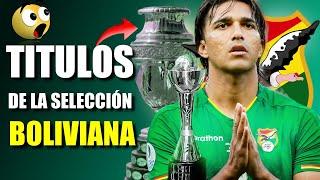 Todos los TITULOS de la SELECCION BOLIVIANA - Campeon copa america 1963 y Mas