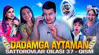 DADAMGA AYTAMAN / SATTOROVLAR OILASI 37-QISM