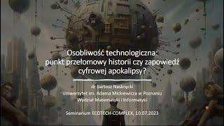 Osobliwość technologiczna: punkt przełomowy historii czy zapowiedź cyfrowej apokalipsy