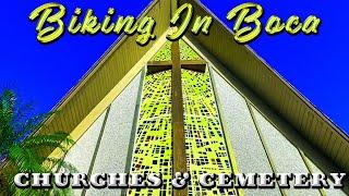 Biking In Boca - Episode 14: Churches & Cemetery