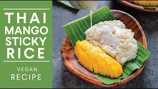 How to make THAI MANGO STICKY RICE  --one of my favourite desserts! (Vegan)