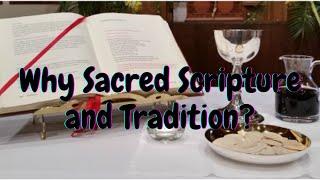 Why Sacred Scripture and Tradition?