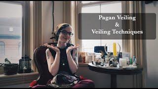 Pagan Veiling and Veiling Techniques || The Year of the Witch Day 361 of 366