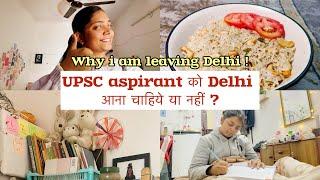 Leaving Delhi | UPSC journey in delhi | A day in the life of IAS aspirant | ⏰