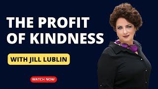 The Profit of Kindness | Jill Lublin