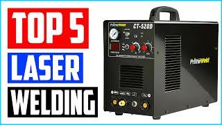 Top 5 Best Laser Welding Machine in 2022 Review