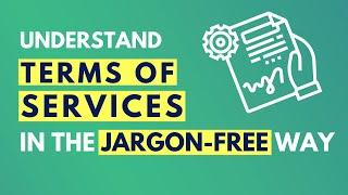 Jargon-Free Method to Understand any Terms of Services