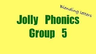 Jolly Phonics Group 5【More Blending Letters from Group1 to Group5】