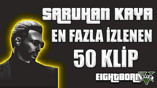 EightbornV | SARUHAN KAYA EN FAZLA İZLENEN 50 KLİP | GTA V