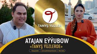 Tanyş ýüzler | Atajan Eýýubow