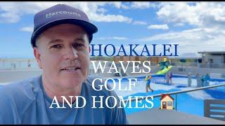 Hoakalei Waves, Golf and Homes