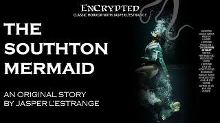 "The Southton Mermaid" by Jasper L'Estrange | Scary horror story | Audio presentation