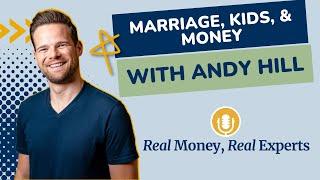 Marriage, Kids, and Money with Andy Hill