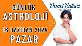 Bugün 16 Haziran 2024, Pazar, günlük burç yorumu, Astrolog Demet Baltacı astroloji burçlar haberler