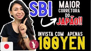 Conheça a maior Corretora do Japão! CORRETORA SBI - Invista com apenas 100 yen