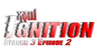 XTcW Presents: Ignition: Season 3 Episode 2