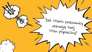 Jak starsi pracownicy oceniają swój stan psychiczny? | Praca na zdrowie