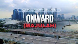 Onward (Majulah) National Anthem of Singapore