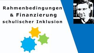 Rahmenbedingungen und Finanzierung der schulischen Inklusion