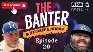 The Banter with Dave & Hobbs Episode 20