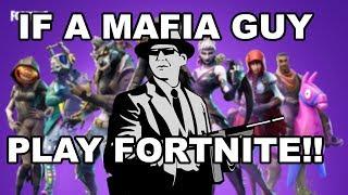 IF A 'MAFIA GUY' PLAY FORTNITE!