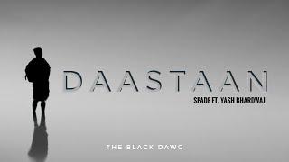 Daastan - Spade ft. Yash Bhardwaj | The Black Dawg