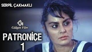 Patroniçe 1 - Türk Filmi (Serpil Çakmaklı)