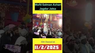 Mufti Salman Azhari Jagdar Jalsa 11/2/2025 || #shorts #muftisalmanazhari