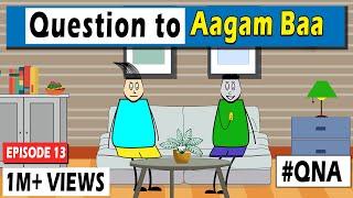 Aagam Baa || EPISODE 13: Question To Aagam Baa || #Qna || Aagam Baa Qna Video