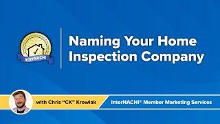 Naming Your Home Inspection Company - InterNACHI® Marketing 101