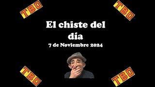 El chiste del día 7 de Noviembre 2024