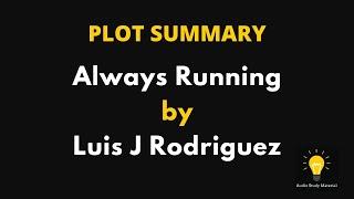 PLOT SUMMARY - Always Running by Luis J  Rodriguez