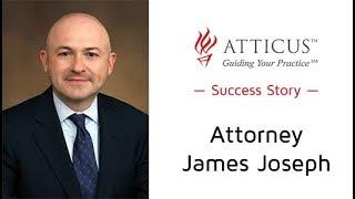 Atticus Success Story - Attorney James Joseph