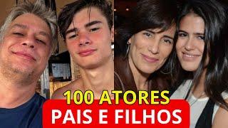 100 ATORES BRASILEIROS QUE SÃO PAIS E FILHOS NA VIDA REAL E POUCOS SABEM