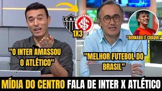 ️ OLHA ISSO! IMPRENSA DO CENTRO FALA SOBRE VITÓRIA do INTER | ATLÉTICO-MG 1x3 INTER