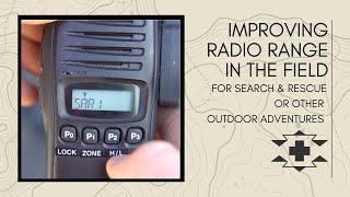 How to improve handheld radio range in SAR and outdoor adventures!