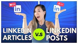 Pros & Cons of LinkedIn Articles vs. LinkedIn Posts